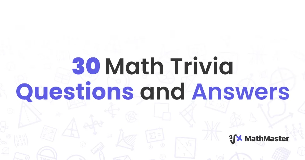 30 Math Trivia Questions and Answers